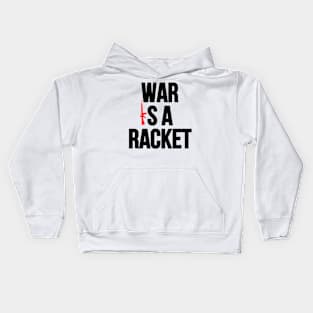 War is a Racket. Kids Hoodie